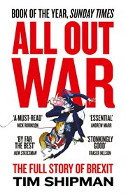All Out War: The Full Story of How Brexit Sank Britain's Political Class : The Full Story of How Brexit Sank Britain's Political Class cover image cdn