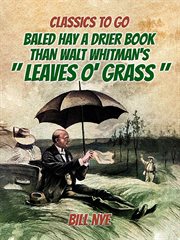 Baled hay a drier book than walt whitman's "leaves o' grass" : Classics To Go cover image cdn
