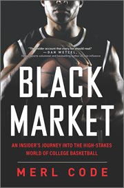 Black market : an insider's journey into the high-stakes world of college basketball cover image cdn