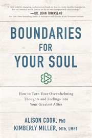 Boundaries for your soul : how to turn your overwhelming thoughts and feelings into your greatest allies cover image cdn