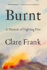 Burnt : A Memoir of Fighting Fire cover image cdn