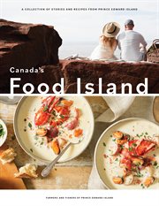 Canada's Food Island : A Collection of Stories and Recipes from Prince Edward Island cover image cdn