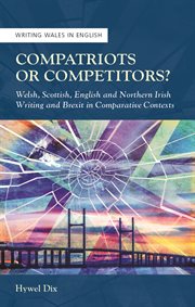 Compatriots or Competitors? : Welsh, Scottish, English and Northern Irish Writing and Brexit in Comparative Contexts cover image cdn
