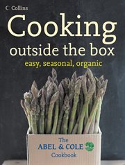 Cooking Outside the Box: The Abel and Cole Seasonal, Organic Cookbook : The Abel and Cole Seasonal, Organic Cookbook cover image cdn
