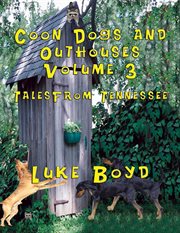 Coon Dogs and Outhouses, Volume 3 Tales from Tennessee cover image cdn