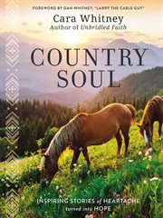 Country soul : inspiring stories of heartache turned into hope cover image cdn