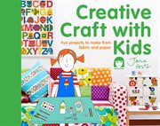 Creative Craft With Kids: 15 Fun Projects to Make From Fabric and Paper : 15 Fun Projects to Make From Fabric and Paper cover image cdn