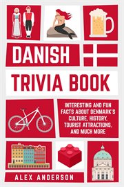 Danish Trivia Book: Interesting and Fun Facts About Danish Culture, History, Tourist Attractions, : Interesting and Fun Facts About Danish Culture, History, Tourist Attractions, cover image cdn