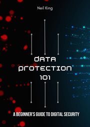 Data Protection 101 : A Beginner's Guide to Digital Security cover image cdn