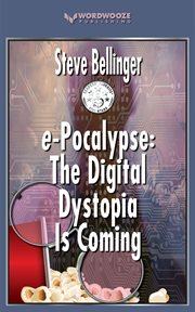 e-Pocalypse: The Digital Dystopia Is Coming : Pocalypse cover image cdn
