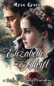Elizabeth, Adrift: A Pride and Prejudice Variation : A Pride and Prejudice Variation cover image cdn
