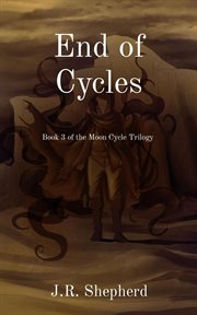End of Cycles : Book 3 of the Moon Cycle Trilogy cover image cdn