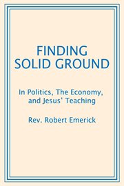 Finding Solid Ground : In Politics, The Economy, and Jesus' Teaching cover image cdn