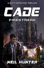 Firestreak: Cade - A Sci-Fi Detective Thriller : Cade cover image cdn