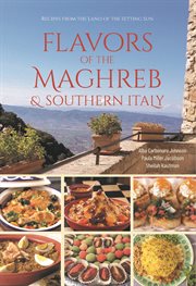 Flavors of the maghreb & southern italy : Recipes from the Land of the Setting Sun cover image cdn