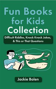 Fun books for kids collection: difficult riddles, knock knock jokes, & this or that questions : Difficult Riddles, Knock Knock Jokes, & This or That Questions cover image cdn