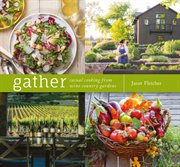 Gather : casual cooking from wine country gardens cover image cdn