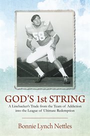 God's 1st String : A Linebacker's Trade from the Team of Addiction into the League of Ultimate Redemption cover image cdn