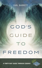 God's Guide to Freedom : A Forty-Day Guide through Exodus cover image cdn