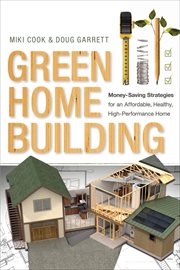 Green Home Building : Money-Saving Strategies for an Affordable, Healthy, High-Performance Home cover image cdn