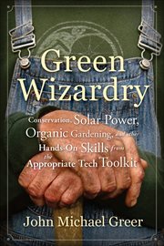 Green Wizardry : Conservation, Solar Power, Organic Gardening, and Other Hands-On Skills from the Appropriate Tech To cover image cdn