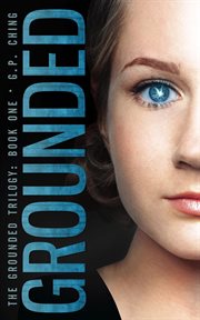 Grounded : the Grounded Trilogy. Volume 1 cover image cdn