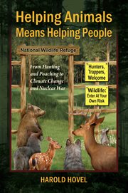 Helping Animals Means Helping People : From Hunting and Poaching to Climate Change and Nuclear War cover image cdn