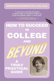 How to Succeed in College and Beyond : A Truly Practical Guide cover image cdn
