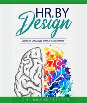 HR by Design : Solving HR Challenges Through Design Thinking cover image cdn