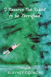 I Reserve the Right to be Terrified : A Long Life cover image cdn