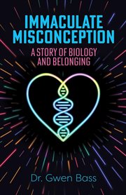 Immaculate Misconception : A Story of Biology and Belonging cover image cdn