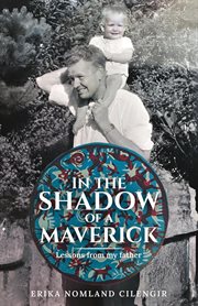 In the Shadow of a Maverick : Lessons from my father cover image cdn