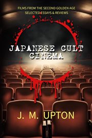 Japanese Cult Cinema : Films From the Second Golden Age Selected Essays & Reviews cover image cdn