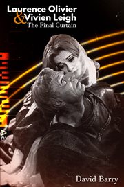 Laurence Olivier & Vivien Leigh : The Final Curtain cover image cdn