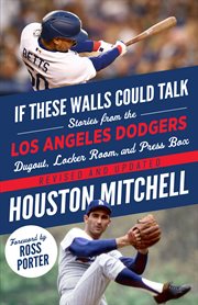 Los angeles dodgers : Stories from the Los Angeles Dodgers Dugout, Locker Room, and Press Box cover image cdn