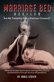 Marriage bed defiled : Are We Trampling Over a Precious Covenant? cover image cdn