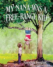 My Nana Was a Free-Range Kid : Range Kid cover image cdn