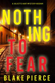Nothing to fear : Juliette Hart FBI Suspense Thriller cover image cdn