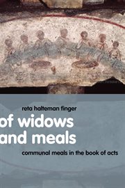 Of Widows and Meals : Communal Meals in the Book of Acts cover image cdn