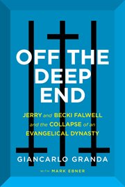 Off the deep end : Jerry and Becki Falwell and the collapse of an Evangelical dynasty cover image cdn