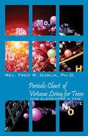 Periodic Chart of Virtuous Living for Teens : One Element at a Time cover image cdn