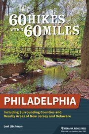 60 hikes within 60 miles, Philadelphia : including surrounding counties and outlying areas of New Jersey and Delaware cover image cdn