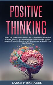 Positive Thinking: Unlock the Power of Your Mind and Transform Your Life With Positive Thinking : Unlock the Power of Your Mind and Transform Your Life With Positive Thinking cover image cdn