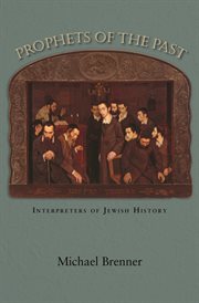 Prophets of the Past : Interpreters of Jewish History cover image cdn