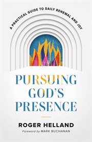 Pursuing God's presence : a practical guide to daily renewal and joy cover image cdn