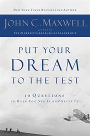 Put your dream to the test : 10 questions that will help you see it and seize it cover image cdn