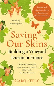 Saving Our Skins : Building a Vineyard Dream in France cover image cdn
