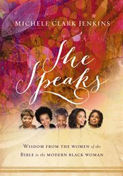 She speaks : wisdom from the women of the Bible to the modern black woman cover image cdn