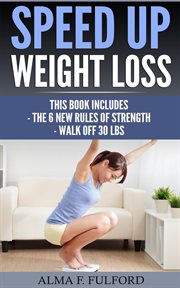 Speed up weight loss : The 6 New Rules Of Strength, Walk Off 30 LBS cover image cdn
