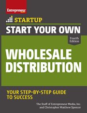 Start your own wholesale distribution business : the complete guide to elevate your success cover image cdn